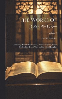 Flavius Josephus - Works of Josephus--, Inbunden