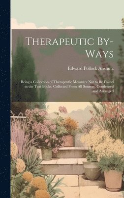 Edward Pollock Anshutz - Therapeutic By-Ways, Inbunden. Tillgänglighet: Lägg i varukorg