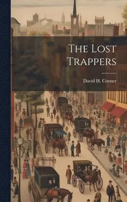David H Coyner - Lost Trappers, Inbunden. Tillgänglighet: Tillfälligt slut