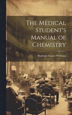 Rudolph August Witthaus - Medical Student's Manual of Chemistry, Inbunden. Tillgänglighet: Tillfälligt slut