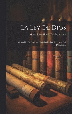 María Pilar Sinués del de Marco - Ley De Dios; Colección De Leyendas Basadas En Los Preceptos Del Decálogo..., Inbunden. Tillgänglighet: Lägg i varukorg