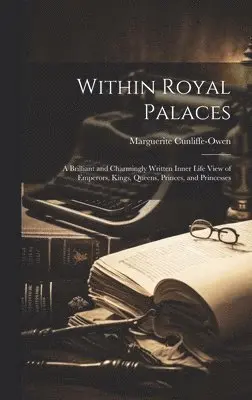 Marguerite Cunliffe-Owen - Within Royal Palaces, Inbunden. Tillgänglighet: Tillfälligt slut