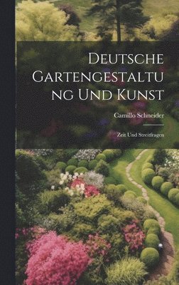 Camillo Schneider - Deutsche Gartengestaltung Und Kunst, Inbunden. Tillgänglighet: Lägg i varukorg