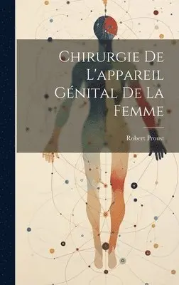 Robert Proust - Chirurgie De L'appareil Génital De La Femme, Inbunden. Tillgänglighet: Tillfälligt slut