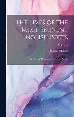 Samuel Johnson - Lives of the Most Eminent English Poets, Inbunden