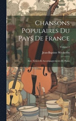 Jean-Baptiste Weckerlin - Chansons Populaires Du Pays De France, Inbunden. Tillgänglighet: Tillfälligt slut