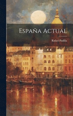 Rafael Padilla - España Actual, Inbunden