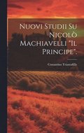 Nuovi Studii Su Nicol� Machiavelli "Il Principe".