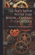 Edge Moor Water Tube Boiler ... General Catalogue