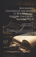 Biographie Universelle, Ancienne Et Moderne; Ou, Histoire, Par Ordre Alphabtique