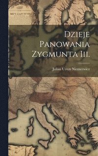 Dzieje Panowania Zygmunta Iii.