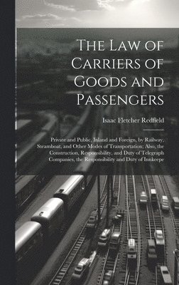 Isaac Fletcher Redfield - Law of Carriers of Goods and Passengers, Inbunden. Tillgänglighet: Lägg i varukorg