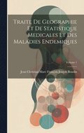 Traite De Geographie Et De Statistique Medicales Et Des Maladies Endemiques; Volume 1