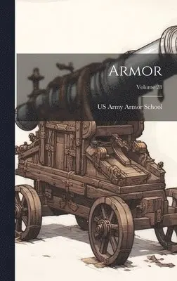 Us Army Armor School - Armor; Volume 28, Inbunden. Tillgänglighet: Lägg i varukorg