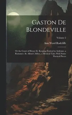 Ann Ward Radcliffe - Gaston De Blondeville, Inbunden. Tillgänglighet: Lägg i varukorg