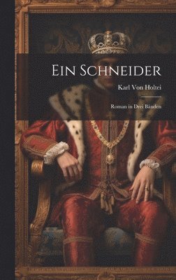 Karl Von Holtei - Schneider, Inbunden
