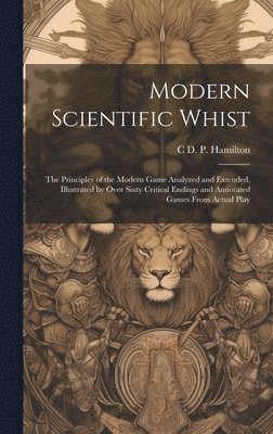 C D P Hamilton - Modern Scientific Whist, Inbunden. Tillgänglighet: Lägg i varukorg