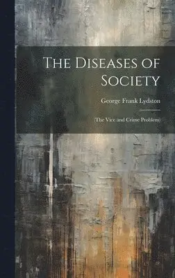 George Frank Lydston - Diseases of Society, Inbunden. Tillgänglighet: Lägg i varukorg