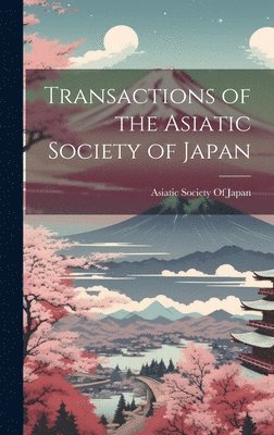 Asiatic Society Of Japan - Transactions of the Asiatic Society of Japan, Inbunden. Tillgänglighet: Lägg i varukorg