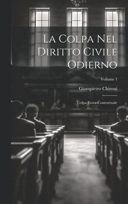 Giampietro Chironi - Colpa Nel Diritto Civile Odierno, Inbunden. Tillgänglighet: Lägg i varukorg