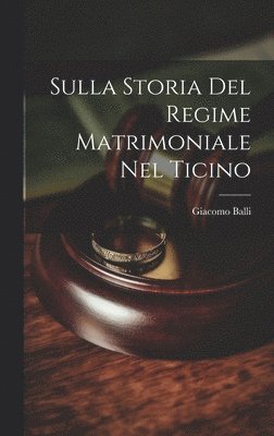 Sulla Storia Del Regime Matrimoniale Nel Ticino