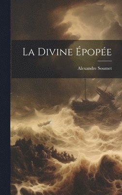 Alexandre Soumet - Divine Épopée, Inbunden