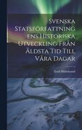 Svenska Statsfrfattningens Historiska Utveckling Frn ldsta Tid Till Vra Dagar