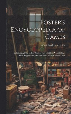 Robert Frederick Foster - Foster's Encyclopedia of Games, Inbunden. Tillgänglighet: Lägg i varukorg