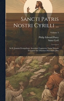 Philip Edward Pusey, Saint Cyril - Sancti Patris Nostri Cyrilli ..., Inbunden. Tillgänglighet: Lägg i varukorg