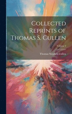 Thomas Stephen Cullen - Collected Reprints of Thomas S. Cullen; Volume 2, Inbunden