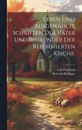 Leben und ausgew�hlte Schriften der V�ter und Begr�nder der reformierten Kirche.