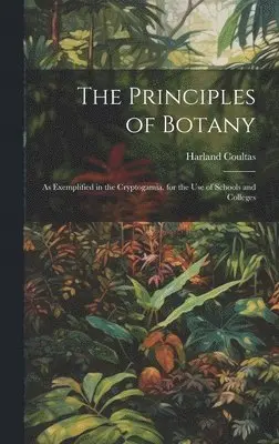 Harland Coultas - Principles of Botany, Inbunden. Tillgänglighet: Lägg i varukorg