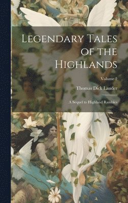 Thomas Dick Lauder - Legendary Tales of the Highlands, Inbunden. Tillgänglighet: Lägg i varukorg