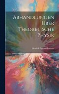 Abhandlungen �ber Theoretische Physik; Volume 1