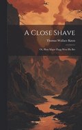 A Close Shave; Or, How Major Flagg Won His Bet