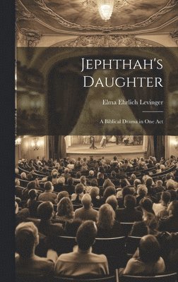 Elma Ehrlich Levinger - Jephthah's Daughter, Inbunden