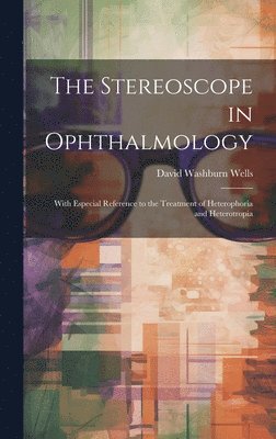 David Washburn Wells - Stereoscope in Ophthalmology, Inbunden. Tillgänglighet: Lägg i varukorg