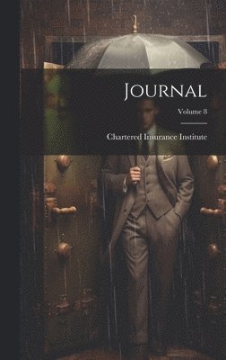 Chartered Insurance Institute - Journal; Volume 8, Inbunden