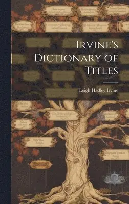 Leigh Hadley Irvine - Irvine's Dictionary of Titles, Inbunden. Tillgänglighet: Lägg i varukorg