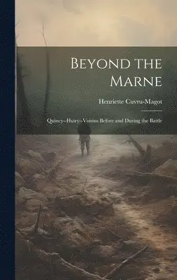 Henriette Cuvru-Magot - Beyond the Marne, Inbunden. Tillgänglighet: Lägg i varukorg