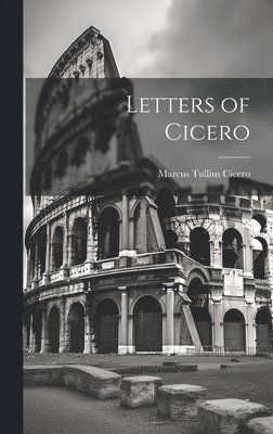 Marcus Tullius Cicero - Letters of Cicero, Inbunden