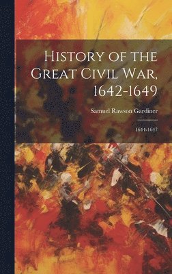 Samuel Rawson Gardiner - History of the Great Civil War, 1642-1649, Inbunden