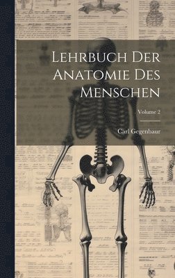 Carl Gegenbaur - Lehrbuch Der Anatomie Des Menschen; Volume 2, Inbunden. Tillgänglighet: Lägg i varukorg
