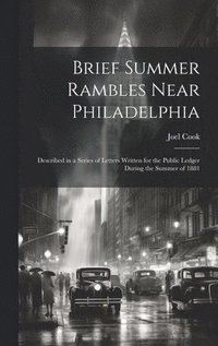Brief Summer Rambles Near Philadelphia
