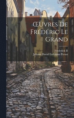 Johann David Erdmann Preuss - OEuvres De Frédéric Le Grand, Inbunden. Tillgänglighet: Lägg i varukorg