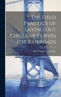 Field Practice of Laying Out Circular Curves for Railroads