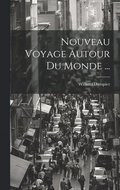 Nouveau Voyage Autour Du Monde ...