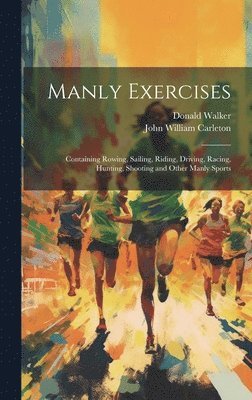 John William Carleton, Donald Walker - Manly Exercises, Inbunden