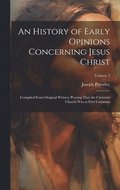 History of Early Opinions Concerning Jesus Christ