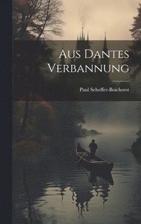 Aus Dantes Verbannung
